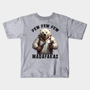 Pew Pew Pew Madafakas poral bear Funny bear Owners Kids T-Shirt